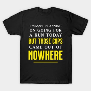 I Wasn't Planning on Going for A Run Today Funny Runner T-Shirt